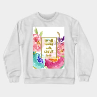 Do All Things with Great Love Crewneck Sweatshirt